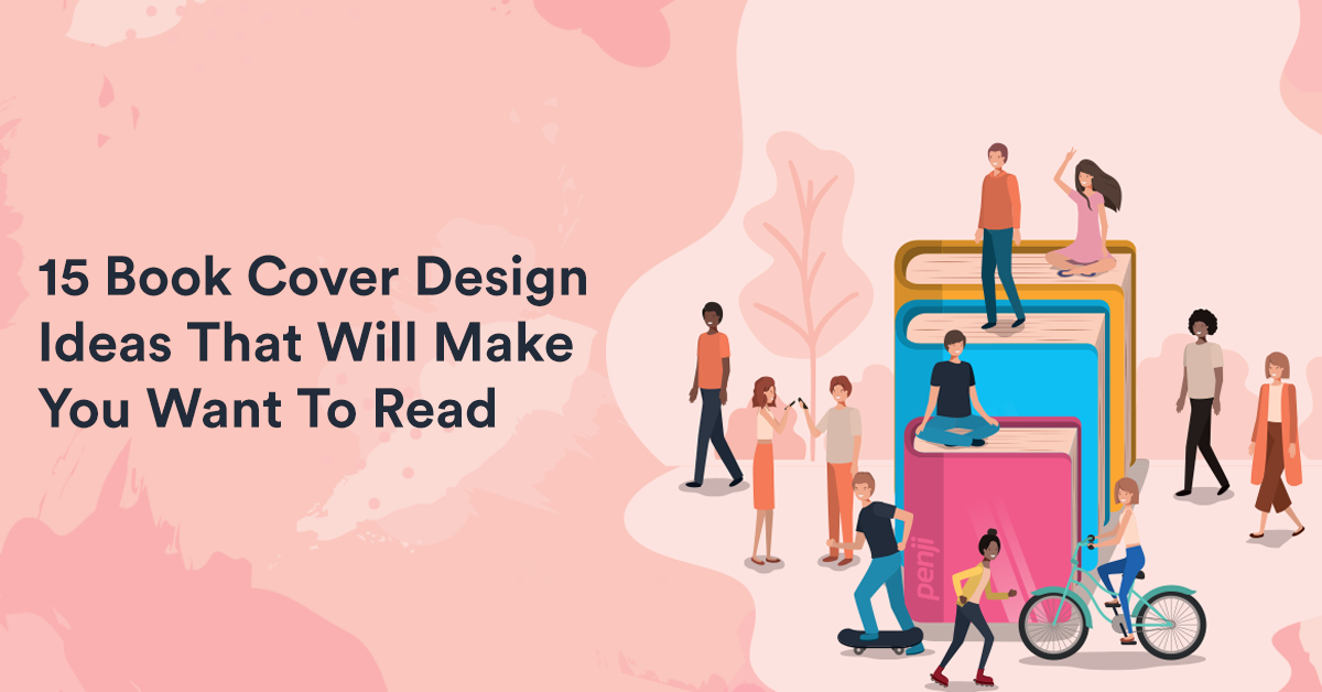 15 Book Cover Design Ideas That Will Make You Want To Read Unlimited Graphic Design Service