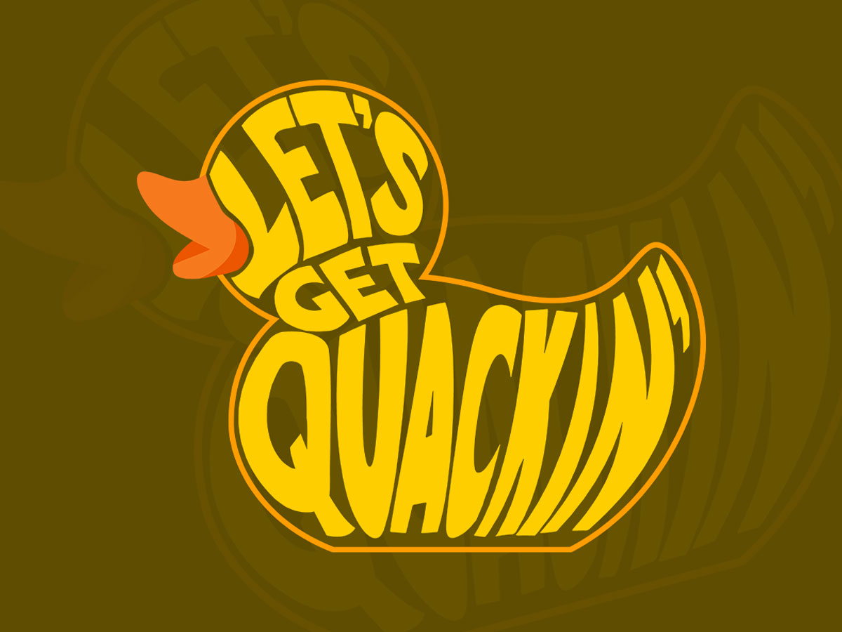 Typography – Let’s get quackin