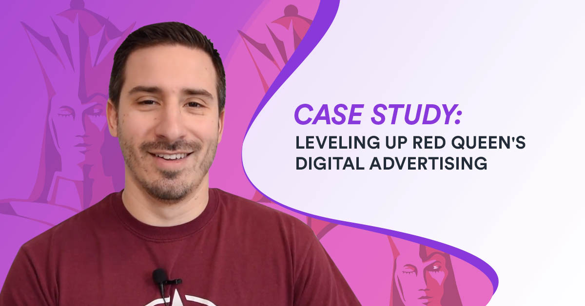 Case Study: Leveling Up Red Queen’s Digital Advertising