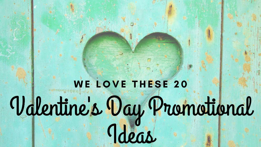 we-love-these-20-valentine-s-day-promotional-ideas-unlimited-graphic