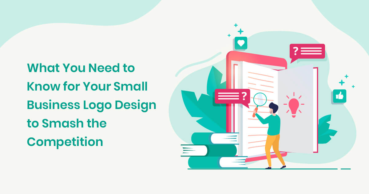 What You Need to Know for Your Small Business Logo Design to Smash the Competition