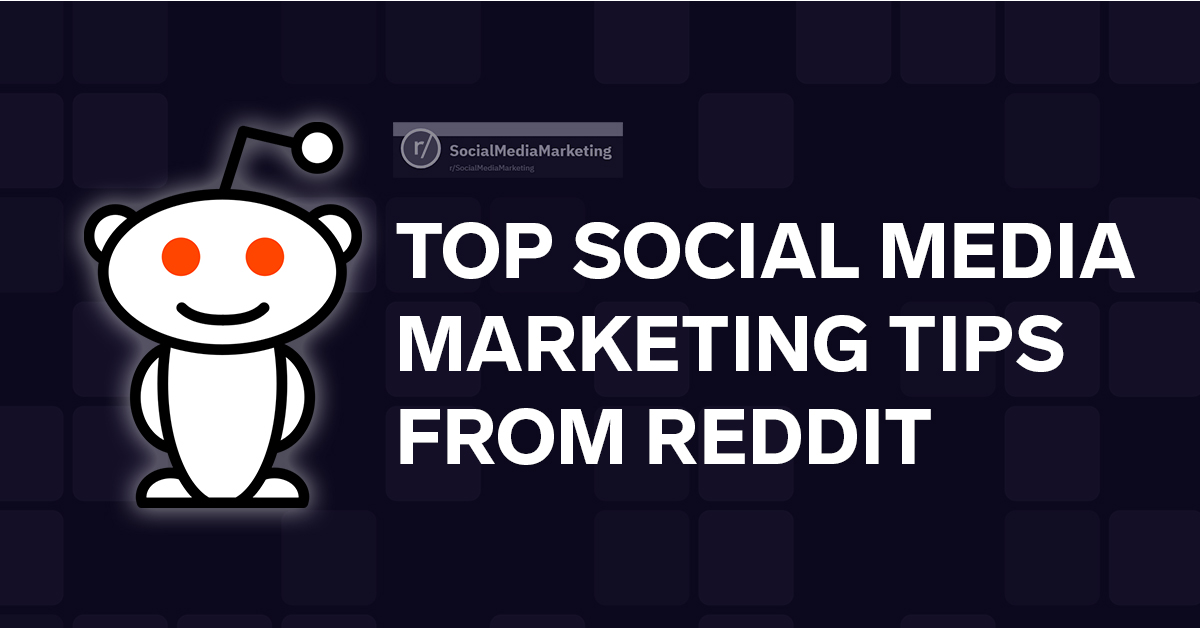 Top 11 Tips for Social Media Marketing (according to Reddit)