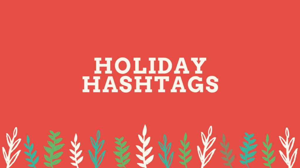 hashtags for holiday marketing campaigns