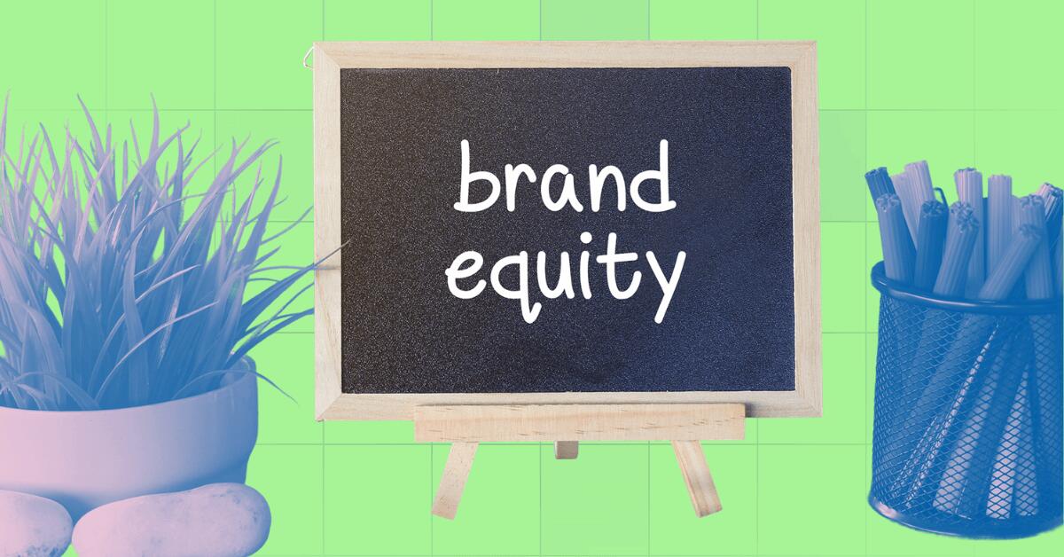 Brand Equity: What It Is & Why It Matters to Your Business