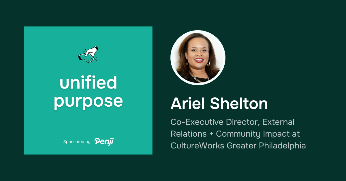 [Unified Purpose] Ariel Shelton from CultureWorks Greater Philadelphia Ep. 13