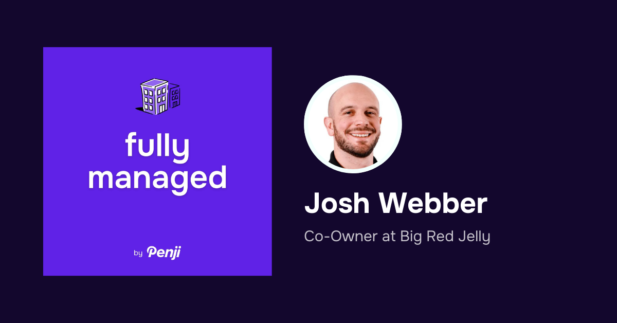 [Fully Managed] Josh Webber Ep. 100 – Podcast Highlights and Transcript