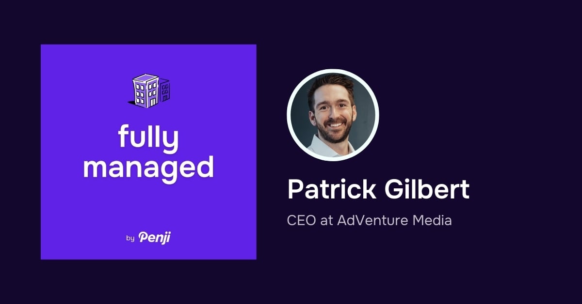 [Fully Managed] Patrick Gilbert Ep. 91 – Podcast Highlights and Transcript