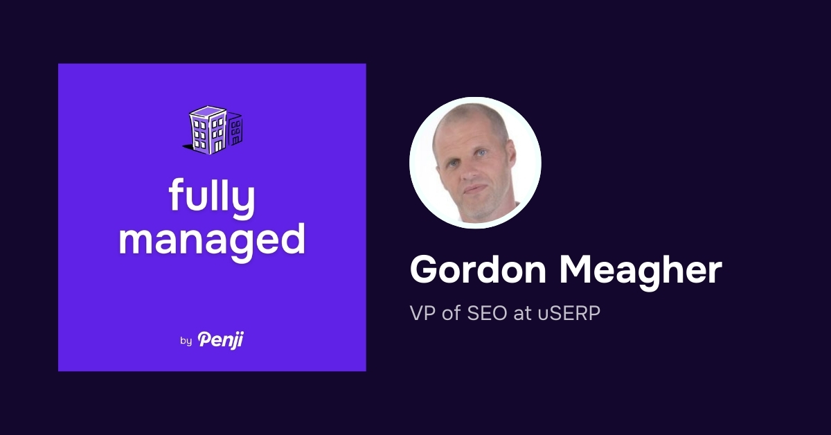 [Fully Managed] Gordon Meagher from uSerp – Ep 114