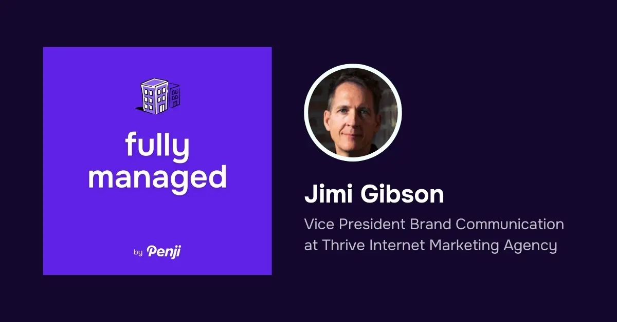 [Fully Managed] Jimi Gibson from Thrive Agency EP 124