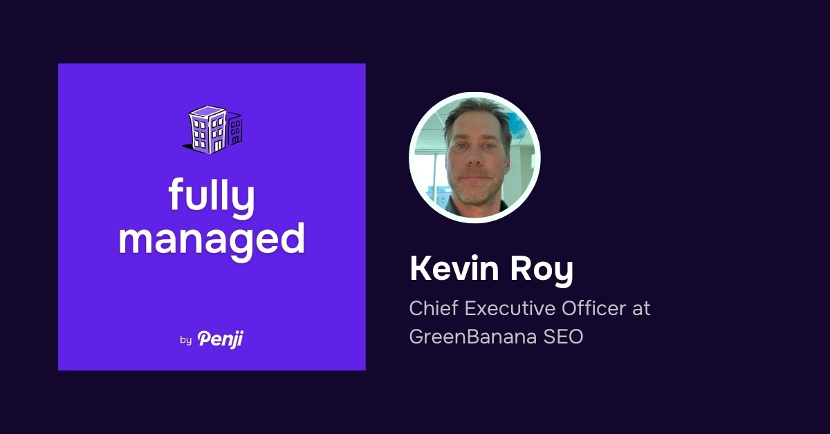 [Fully Managed] Kevin Roy from Green Banana SEO Ep. 126