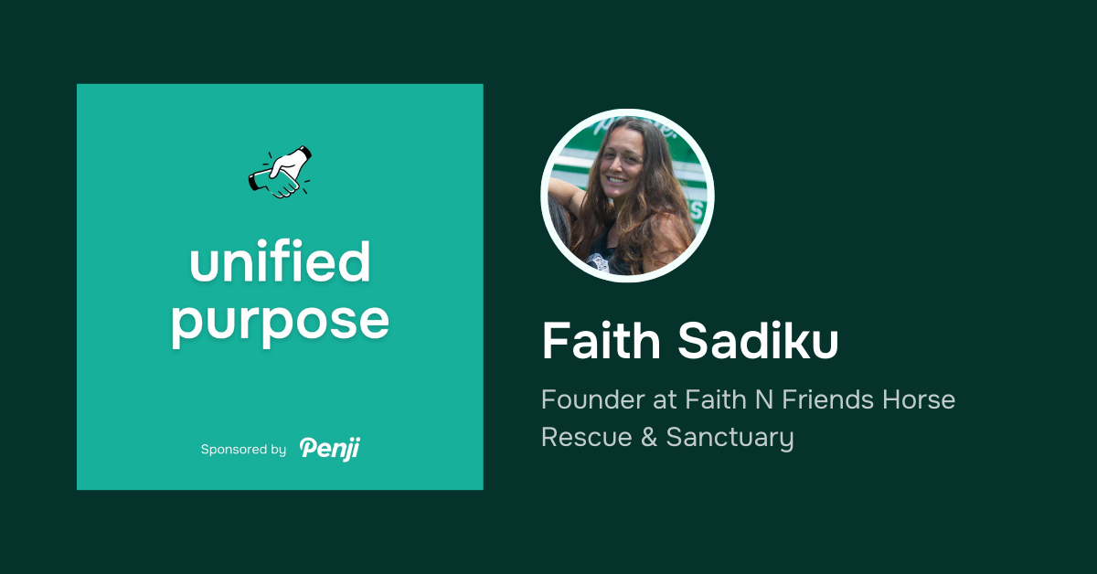 [Unified Purpose] Faith Sadiku from Faith N Friends Horse Rescue & Sanctuary Ep. 16