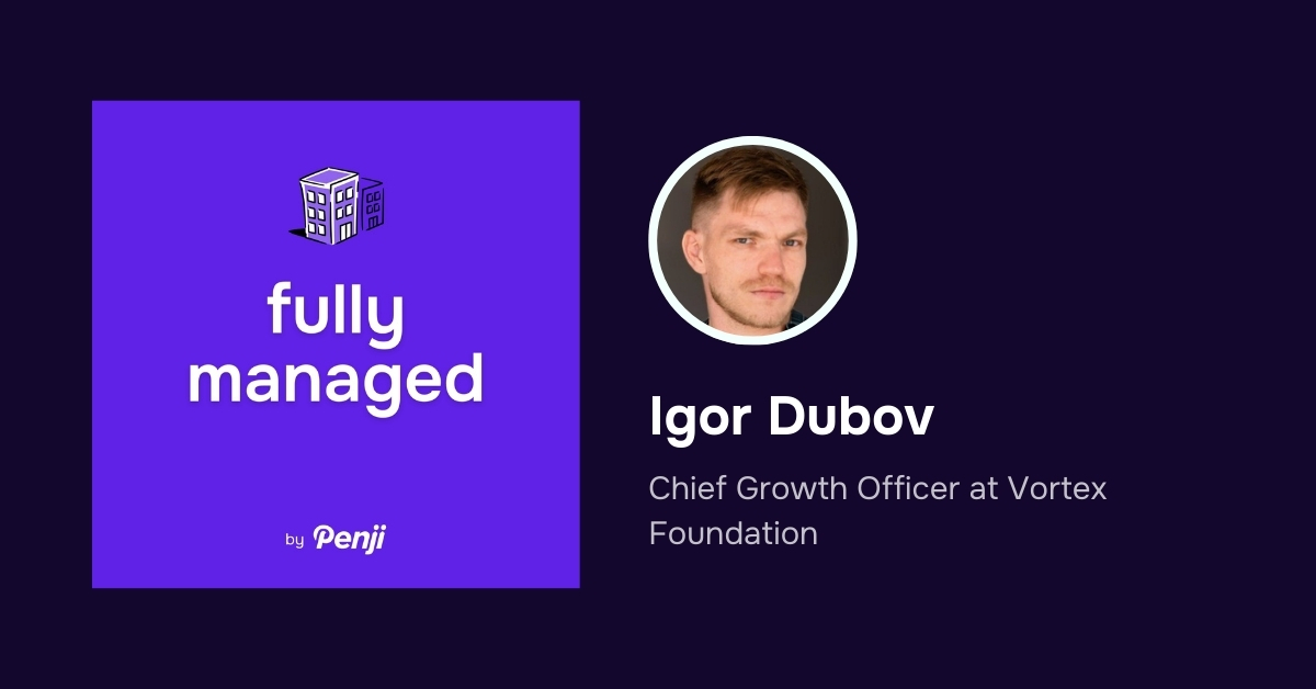 [Fully Managed] Igor Dubov from Vortex Foundation Ep. 179